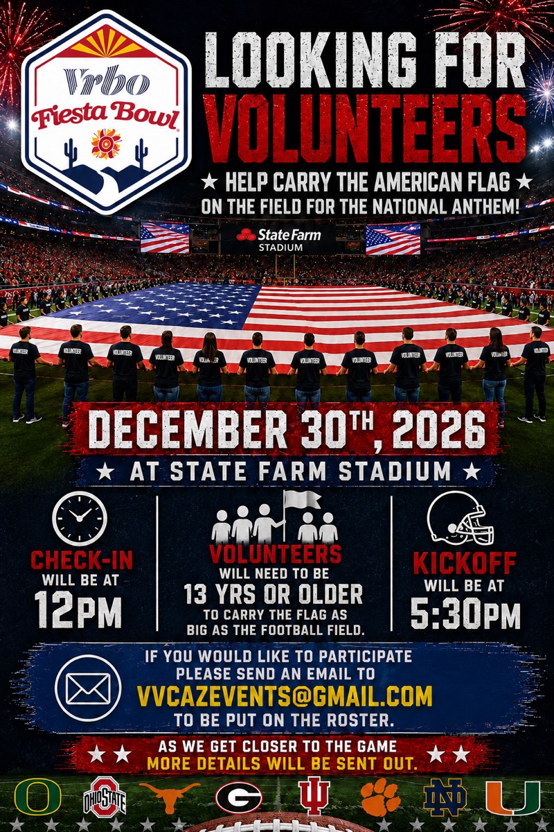 Flyer: Vrbo Fiesta Bowl, looking for volunteers to help carry the American flag on the field for the national anthem. Email vvcazevents@gmail.com.